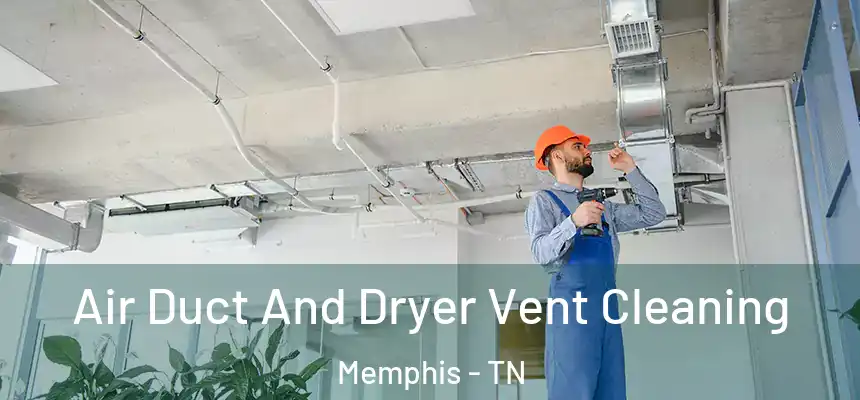  Air Duct And Dryer Vent Cleaning Memphis - TN