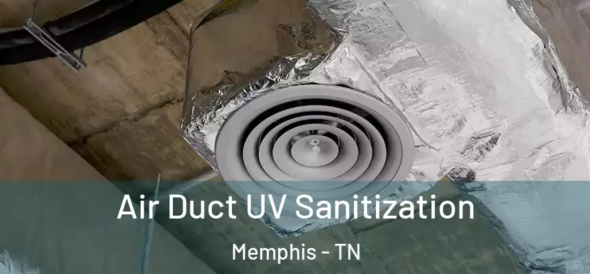  Air Duct UV Sanitization Memphis - TN