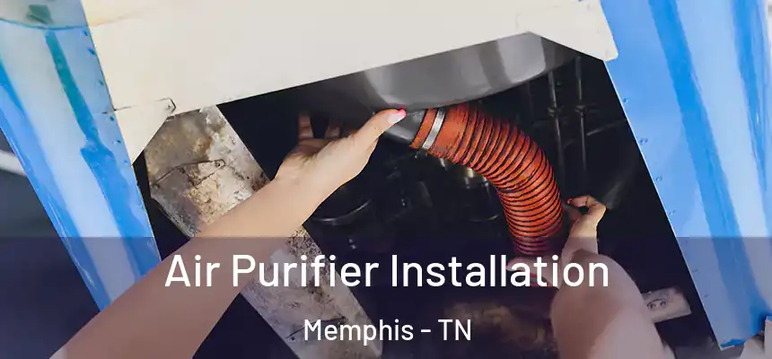  Air Purifier Installation Memphis - TN