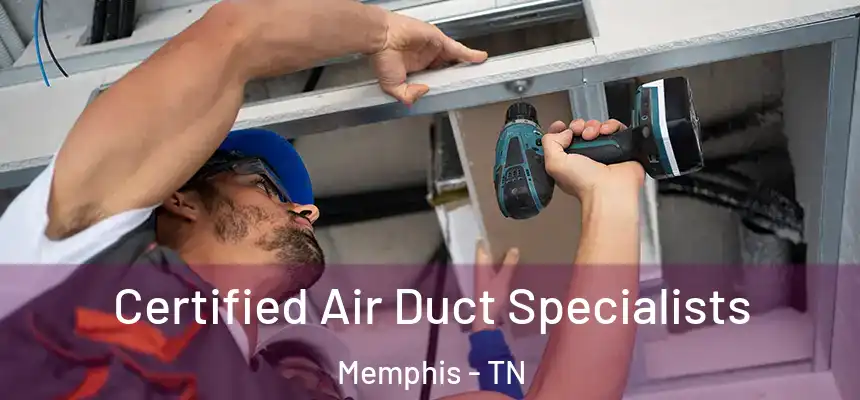 Certified Air Duct Specialists Memphis - TN
