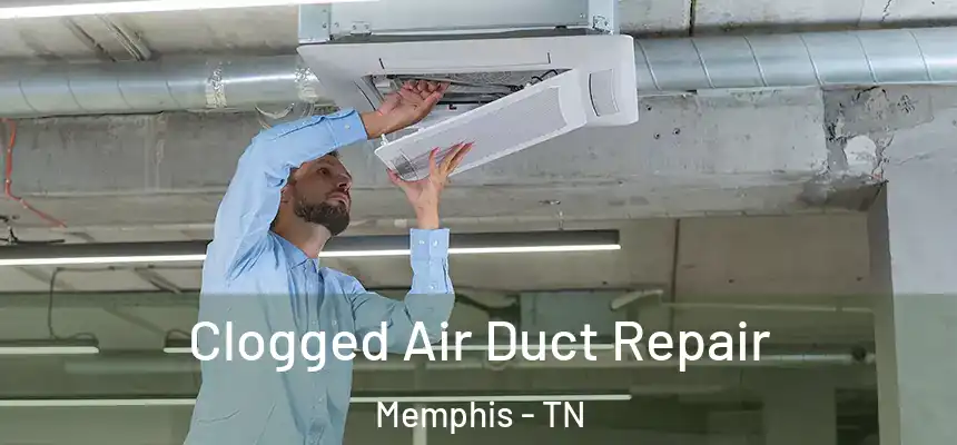 Clogged Air Duct Repair Memphis - TN