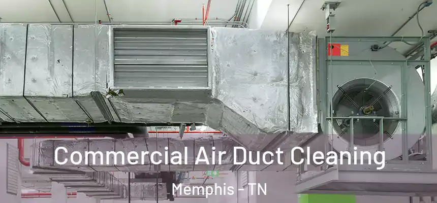  Commercial Air Duct Cleaning Memphis - TN