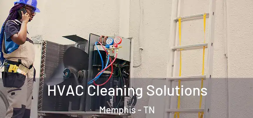 HVAC Cleaning Solutions Memphis - TN