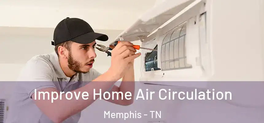  Improve Home Air Circulation Memphis - TN